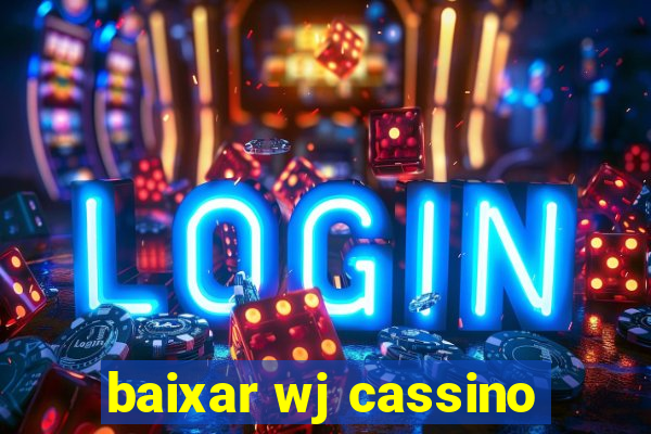 baixar wj cassino